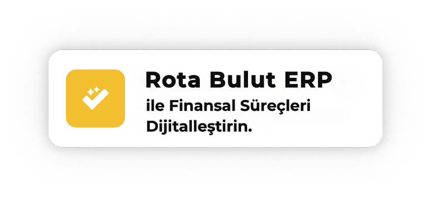 Rota Bulut ERP ile finansal süreçlerinizi dijital ortamda yönetin – Online Muhasebe Programı çözümü